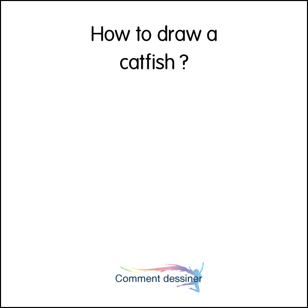 How to draw a catfish